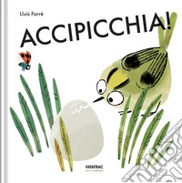 Accipicchia! Minimondo. Ediz. a colori libro