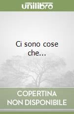 Ci sono cose che... libro
