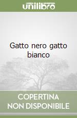 Gatto nero gatto bianco libro
