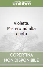 Violetta. Mistero ad alta quota libro