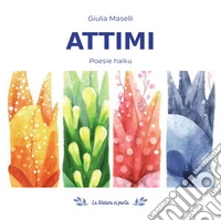 Attimi. Poesie haiku libro