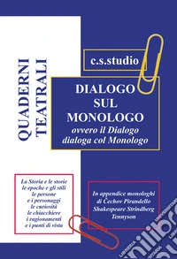 Dialogo sul monologo. Quaderni teatrali libro