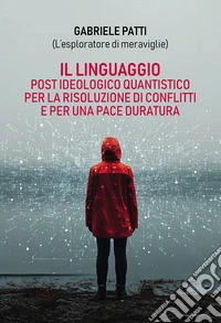 Il linguaggio post ideologico quantistico libro
