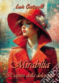 Mirabilia. Il sapore della dolce vita libro