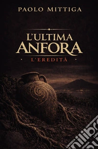 L'ultima anfora. L'eredità libro