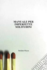 Manuale per imperfette solitudini libro