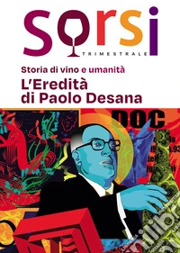 Sorsi. Storia di vino e umanità. L'eredità di Paolo Desana libro