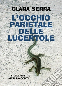 L'occhio parietale delle lucertole libro