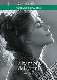 La bambina dei sogni. Vol. 3 libro