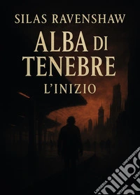 Alba di tenebre. L'inizio libro