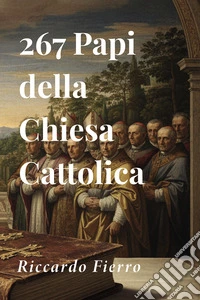 267 papi della chiesa cattolica libro