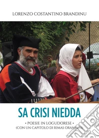 Sa crisi niedda. Poesie in logudorese (con un capitolo di rimas oranesas) libro