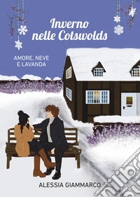 Inverno nelle Cotswolds. Amore, neve e lavanda libro