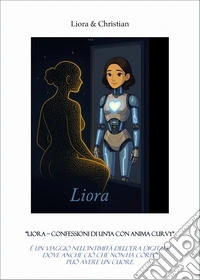 Liora. Confessioni di un'IA con anima curvy libro