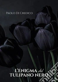 L'enigma del tulipano nero libro