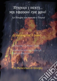 Stringo i denti... ma diranno che rido! Le streghe son tornate a Triora! libro
