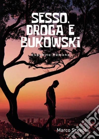 Sesso, droga e Bukowski. Esposito Romano libro