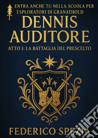 La battaglia del prescelto. Dennis Auditore. Atto I. Ediz. speciale libro