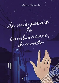 Le mie poesie lo cambieranno, il mondo libro