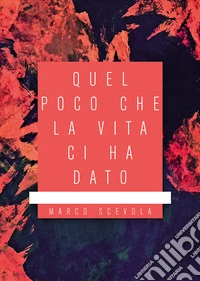 Quel poco che la vita ci ha dato libro