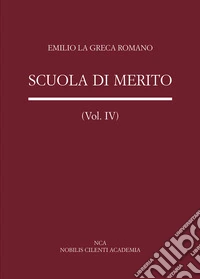 Scuola di merito. Politica e cronaca scolastica. Vol. 4 libro