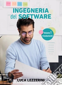 Ingegneria del software. Vol. 1: Fondamenti