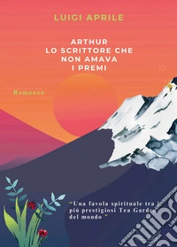 Arthur lo scrittore che non amava i premi libro