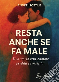 Resta anche se fa male libro