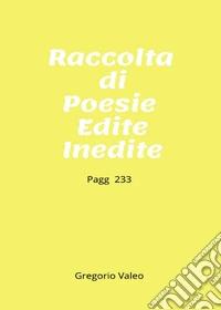 Raccolta di poesie edite e inedite libro