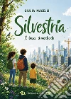 Silvestria. Il bosco dimenticato libro
