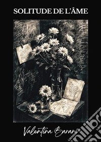 Solitude de l'âme. Ediz. illustrata libro