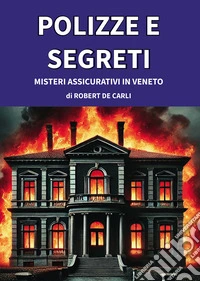 Polizze e segreti: misteri assicurativi in Veneto libro