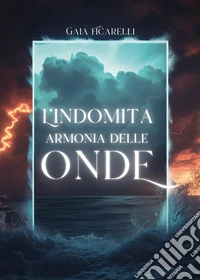 L'indomita armonia delle onde libro