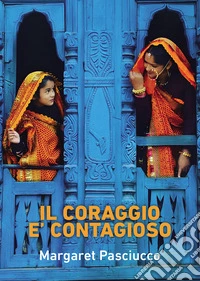 Il coraggio è contagioso libro