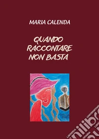 Quando raccontare non basta libro