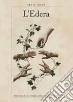 L'edera. Storia vera di una famiglia carnica del secolo scorso libro