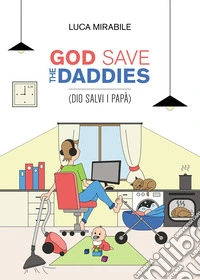 God save the daddies (Dio salvi i papà) libro