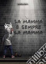 La mamma non è sempre la mamma libro