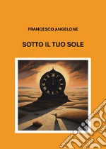 Sotto il tuo sole libro