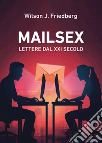 Mailsex. Lettere dal XXI secolo libro