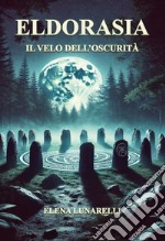 Eldorasia. Il velo dell'oscurità libro