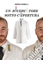 Un ricercatore sotto copertura