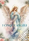 I cinque angeli libro di Cesare Francesco