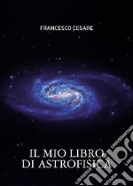 Il mio libro di astrofisica libro