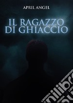 Il ragazzo di ghiaccio libro