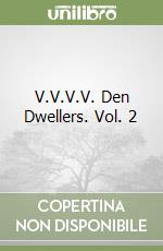 V.V.V.V. Den Dwellers. Vol. 2 libro