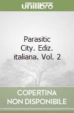 Parasitic City. Ediz. italiana. Vol. 2 libro