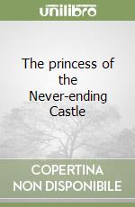 The princess of the Never-ending Castle libro