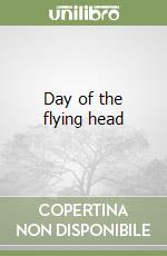 Day of the flying head libro