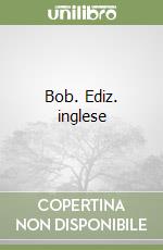 Bob. Ediz. inglese
